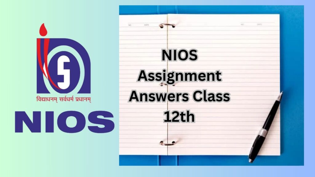 NIOS Assignment Answers Class 12: Step-by-Step Guide to Write High-Scoring TMAs (2024–25)